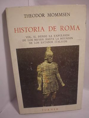 Historia de Roma. Vol. II. Desde la expulsión de los Reyes hasta la reunión de los estados itálicos