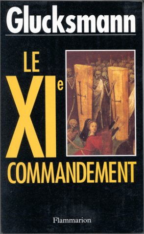 Le XIe commandement [Broché] by Glucksmann André