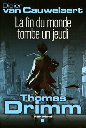 Thomas Drimm Tome 1 : La fin du monde tombe un jeudi