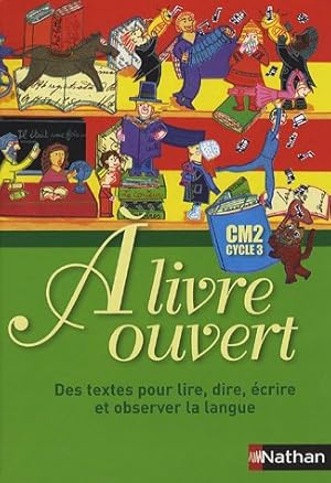 A livre ouvert CM2 : Des textes pour lire dire écrire et observer la langue