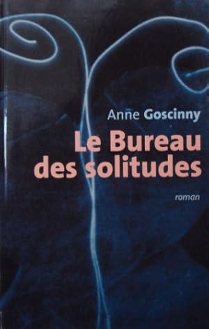 Le bureau des solitudes [Relié] by Goscinny Anne