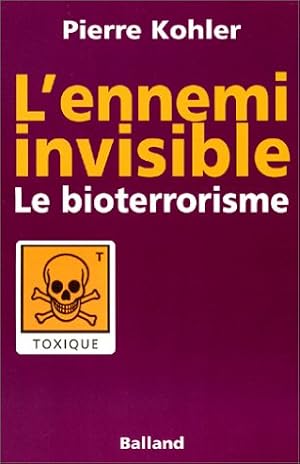 Bild des Verkufers fr L'Ennemi invisible : Le Bioterrorisme zum Verkauf von Dmons et Merveilles