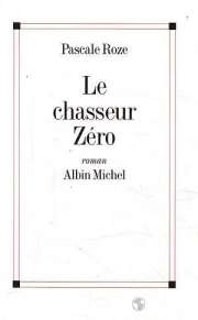 Le Chasseur zéro - Prix Goncourt et Prix du Premier Roman 1996