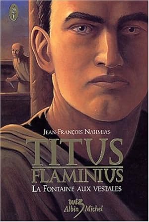 Titus Flaminius tome 1 : La Fontaine aux vestales