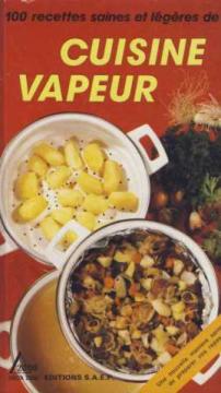 Seller image for Cuisine vapeur . 100 recettes saines et legeres for sale by Dmons et Merveilles