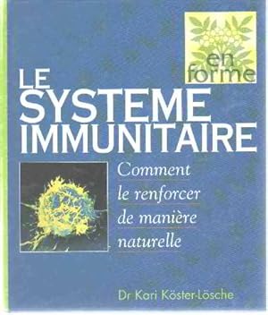 Image du vendeur pour Le systme immunitaire : Comment le renforcer de manire naturelle (En forme) mis en vente par Dmons et Merveilles