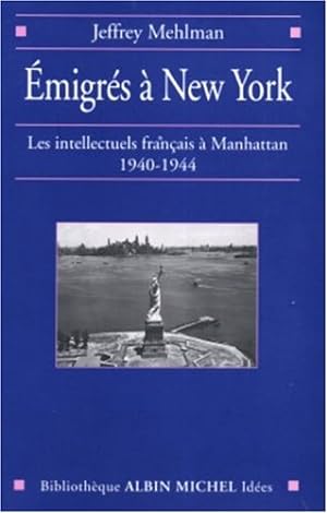 Emigrés à New York : Les intellectuels français à Manhattan 1940-1944