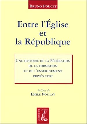 Entre l'église et la République. Une histoire de la Fédération de la formation et de l'enseigneme...