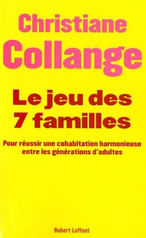 Seller image for Le jeu des sept familles : Pour une cohabitation harmonieuse entre les gnrations for sale by Dmons et Merveilles