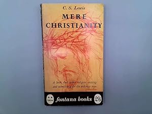 Seller image for Mere Christianity: A revised and amplified edition, with a new introduction, of the three books, Broadcast talks, Christian behaviour, and Beyond personality (Fontana books ; 50R) for sale by Goldstone Rare Books