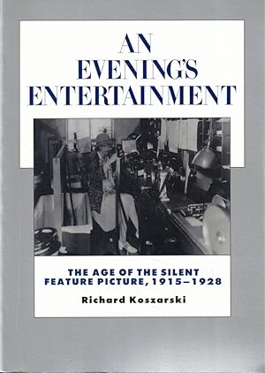 An Evening's Entertainment: The Age of the Silent Feature Picture, 1915-1928