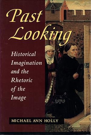 Imagen del vendedor de Past Looking: Historical Imagination and the Rhetoric of the Image a la venta por Kenneth Mallory Bookseller ABAA