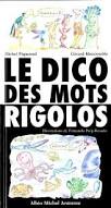 Seller image for Le dico des mots rigolos. De abracadabra  zygomatique for sale by Dmons et Merveilles