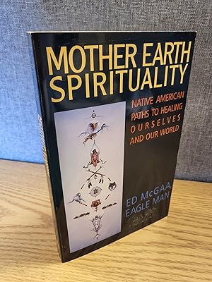 Mother Earth Spirituality: Native American Paths to Healing Ourselves and Our World (Religion and...