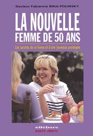 La nouvelle femme de 50 ans. - les secrets de la forme et d'une jeunesse prolongée 2ème édition