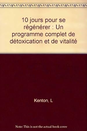 10 jours pour se régénérer : Un programme complet de détoxication et de vitalité