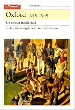 Oxford 1919-1939. Un creuset intellectuel ou les métamorphoses d'une génération