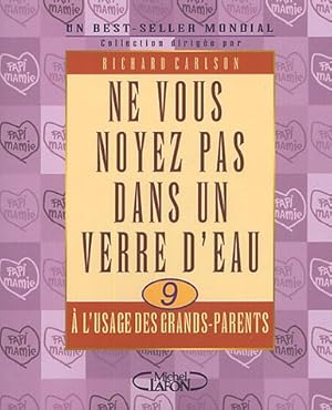 Seller image for Ne vous noyez pas dans un verre d'eau  l'usage des grands-parents for sale by Dmons et Merveilles