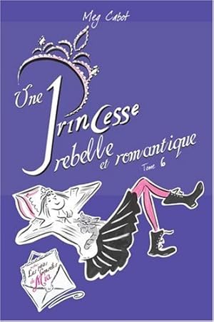 Image du vendeur pour Journal d'une Princesse Tome 6 : Une Princesse rebelle et romantique mis en vente par Dmons et Merveilles