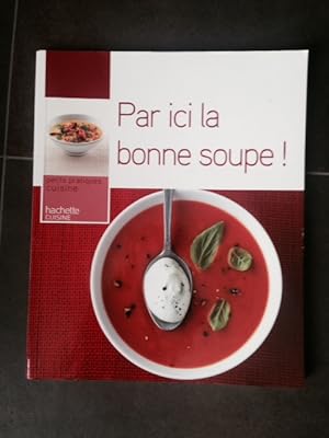 Image du vendeur pour PAR ICI LA BONNE SOUPE! PETITS PRATIQUES CUISINE - mis en vente par Dmons et Merveilles