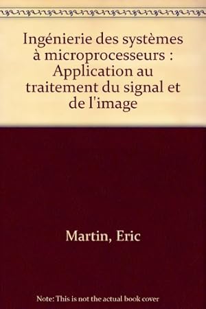 Image du vendeur pour Ingnierie des systmes  microprocesseurs : Application au traitement du signal et de l'image mis en vente par Dmons et Merveilles