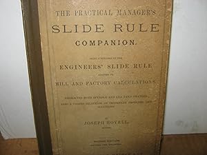 The Practical Manager's Slide Rule Companion. Being A Treatise On The Engineers' Slide Rule Adapt...