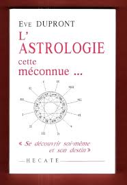 L'Astrologie cette méconnue : Se découvrir soi-même et son destin1988 de Eve Dupront