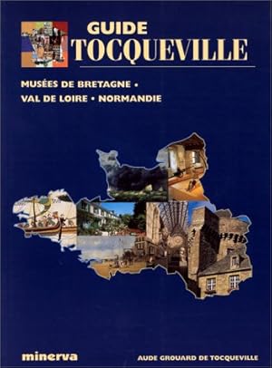 Bild des Verkufers fr Guide Tocqueville des muses de Bretagne - Val de Loire - Normandie zum Verkauf von Dmons et Merveilles