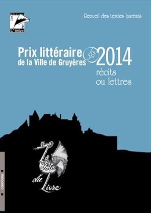 Bild des Verkufers fr Prix littraire de la ville de Gruyres : Rcits ou lettres zum Verkauf von Dmons et Merveilles