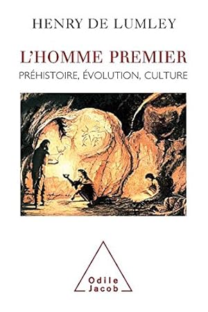 L'Homme premier : préhistoire évolution culture