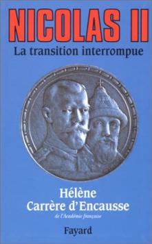 Nicolas ii la transition interrompue- une biographie politique