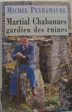 Image du vendeur pour Martial Chabannes gardien des ruines mis en vente par Dmons et Merveilles