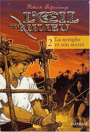 L'Oeil du milieu tome 2 : La nymphe et son secret