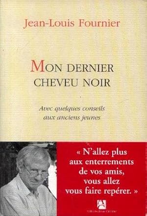 Image du vendeur pour Mon Dernier Cheveu Noir- Avec Quelques Conseils Aux Anciens Jeunes mis en vente par Dmons et Merveilles