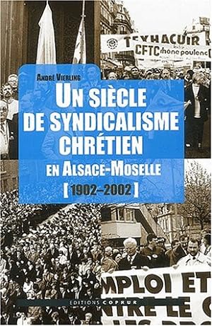 Image du vendeur pour Un sicle de syndicalisme chrtien en Alsace-Moselle (1902-2002) mis en vente par Dmons et Merveilles