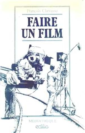Bild des Verk�ufers f�r Faire un film: Produire �crire r�aliser diffuser zum Verkauf von D�mons & Merveilles