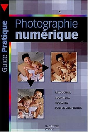 Seller image for Manuel pratique de la photographie numrique for sale by Dmons et Merveilles