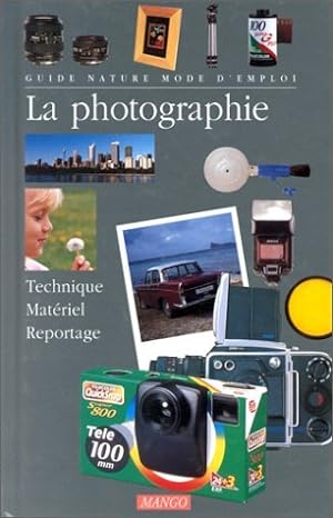 LA PHOTOGRAPHIE. Technique matériel reportage