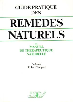 Guide pratique des remédes naturels: Homéopathie phytothérapie régimes alimentaires rythmes créno...