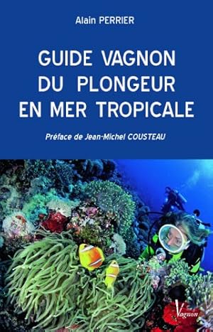 Bild des Verkufers fr Guide Vagnon du plongeur en mer tropicale zum Verkauf von Dmons et Merveilles