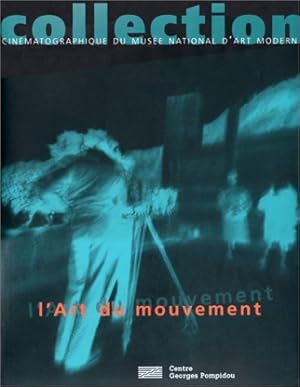 L'art du mouvement - collection cinématographique du musée national d'art moderne - Centre George...