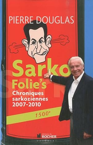 Sarko Folie's : Chroniques sarkoziennes 2007-2010 1500e
