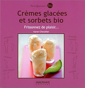 Image du vendeur pour Crmes glaces et sorbets bio - Frissonnez de plaisir mis en vente par Dmons et Merveilles