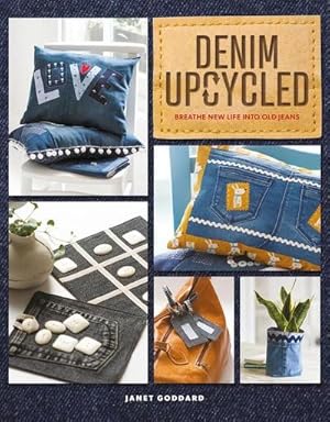 Bild des Verkufers fr Denim Upcycled : Breathe New Life Into Old Jeans zum Verkauf von AHA-BUCH GmbH