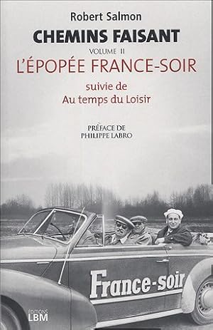 Chemin faisant : Tome 2 L'épopée France-Soir suivie de Au temps des moisirs