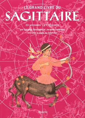 Seller image for Le grand livre du Sagittaire for sale by Dmons et Merveilles
