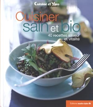 Image du vendeur pour Cuisiner sain & bio : 40 recettes saveur et vitalit mis en vente par Dmons et Merveilles