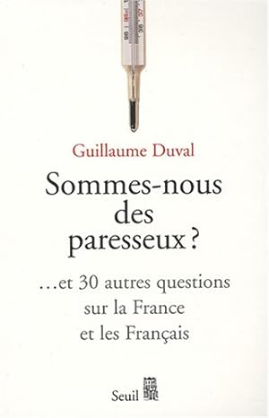 Image du vendeur pour Sommes-nous des paresseux ? : Et 30 autres questions sur la France et les Franais mis en vente par Dmons et Merveilles
