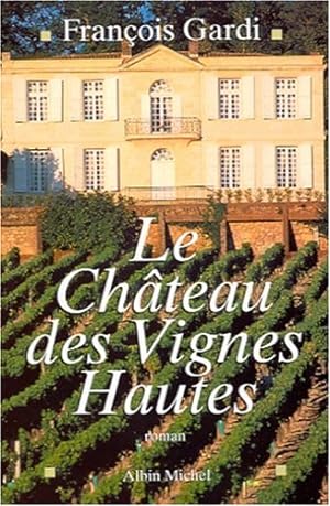 Immagine del venditore per Le Chteau des Vignes Hautes venduto da Dmons et Merveilles