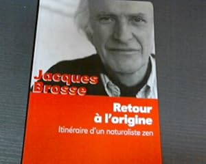 Retour à l'origine : Itinéraire d'un naturaliste zen